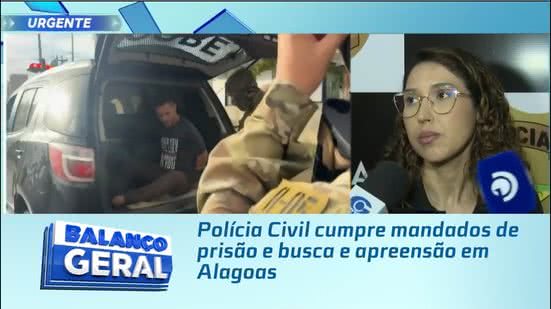 Polícia Civil cumpre mandados de prisão e busca e apreensão em Alagoas