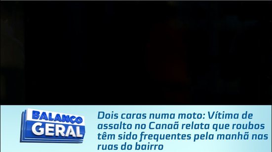 Vítima de assalto no Canaã relata que roubos têm sido frequentes pela manhã nas ruas do bairro