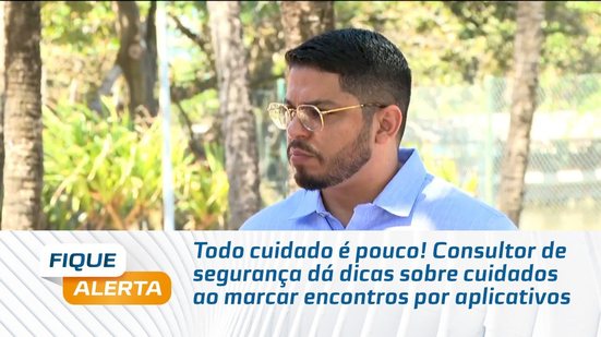 Consultor de segurança dá dicas sobre cuidados ao marcar encontros por aplicativos