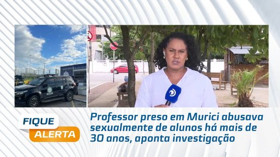 Professor preso em Murici abusava sexualmente de alunos há mais de 30 anos, aponta investigação