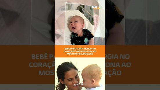 História emocionante: bebê vence cirurgia no coração e segue recuperação #FiqueAlerta