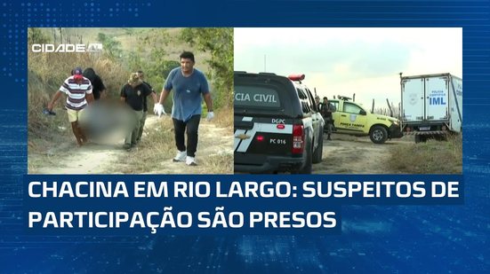 Chacina em Rio Largo: Suspeitos de participação são presos. Saiba detalhes! 🚨