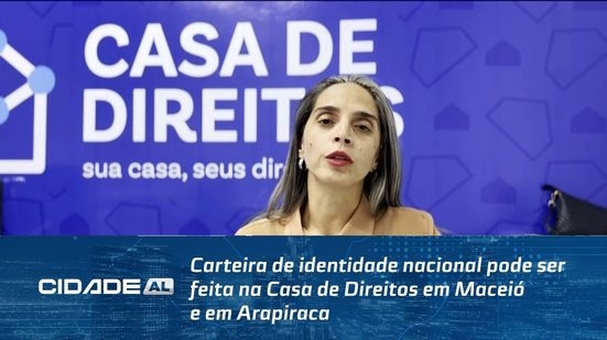 Carteira de identidade nacional pode ser feita na Casa de Direitos em Maceió e em Arapiraca