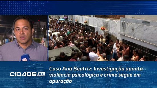 Caso Ana Beatriz: Investigação aponta violência psicológica e crime segue em apuração