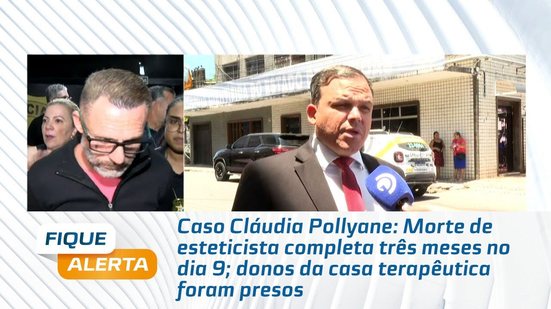 Morte de esteticista completa três meses no dia 9; donos da casa terapêutica foram presos