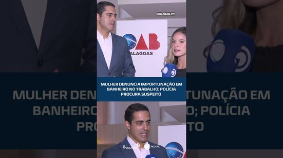 Mulher denuncia importunação em banheiro no trabalho; polícia procura suspeito #CidadeAL