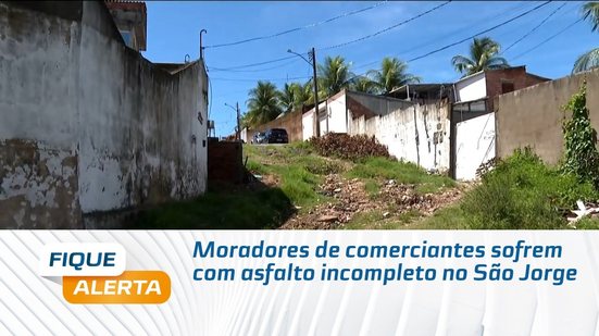 Moradores de comerciantes sofrem com asfalto incompleto no São Jorge
