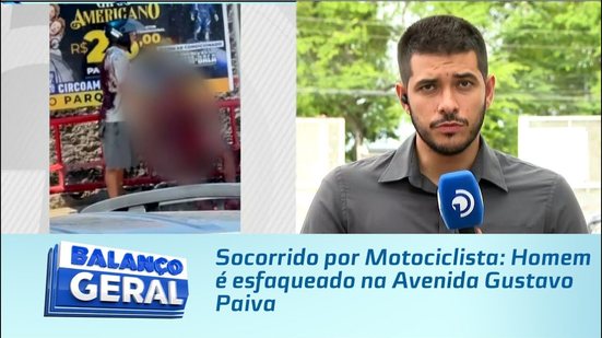 Socorrido por Motociclista: Homem é esfaqueado na Avenida Gustavo Paiva