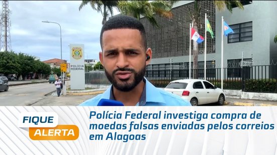 Polícia Federal investiga compra de moedas falsas enviadas pelos correios em Alagoas