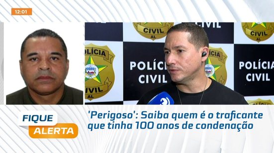 'Perigoso': Saiba quem é o traficante que tinha 100 anos de condenação