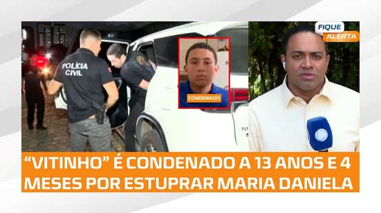 ⚖️ Caso Maria Daniela: ‘Vitinho’ é condenado a 13 anos de prisão por estupro