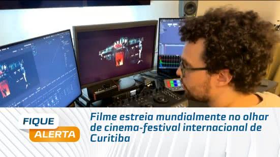 Filme estreia mundialmente no olhar de cinema-festival internacional de Curitiba