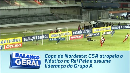 Copa do Nordeste: CSA atropela o Náutico no Rei Pelé e assume liderança do Grupo A