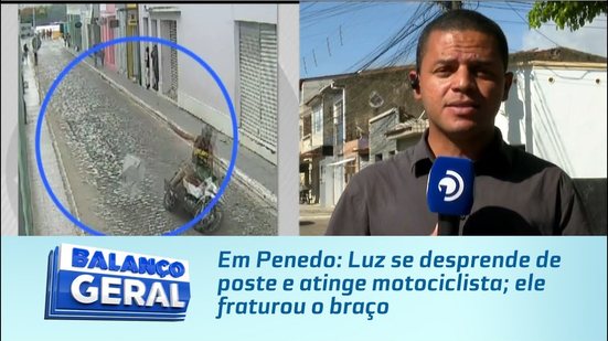 Em Penedo: Luz se desprende de poste e atinge motociclista; ele fraturou o braço