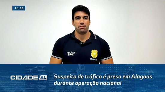 Contra Facção criminosa: Suspeito de tráfico é preso em Alagoas durante operação nacional