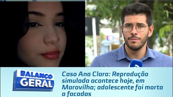 Caso Ana Clara: Reprodução simulada acontece hoje, em Maravilha; adolescente foi morta a facadas