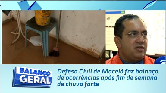 Defesa Civil de Maceió faz balanço de ocorrências após fim de semana de chuva forte