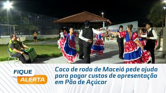 Coco de roda de Maceió pede ajuda para pagar custos de apresentação em Pão de Açúcar