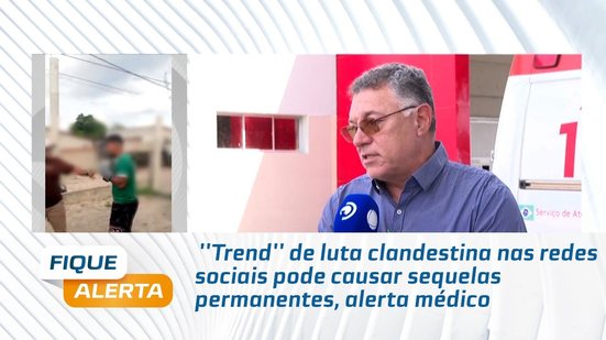 ''Trend'' de luta clandestina nas redes sociais pode causar sequelas permanentes, alerta médico