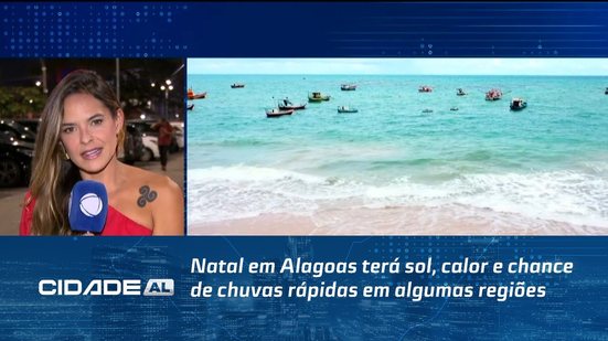 Natal em Alagoas terá sol, calor e chance de chuvas rápidas em algumas regiões