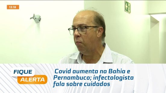 Covid aumenta na Bahia e Pernambuco; infectologista fala sobre cuidados