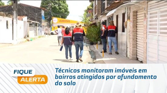 Técnicos monitoram imóveis em bairros atingidos por afundamento do solo