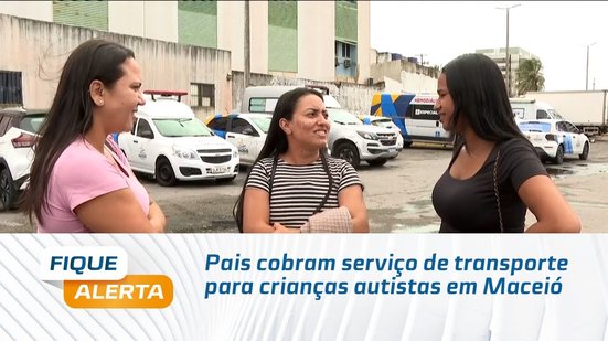 Pais cobram serviço de transporte para crianças autistas em Maceió
