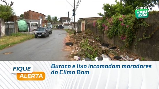 Buraco e lixo incomodam moradores do Clima Bom