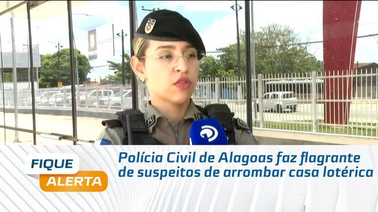 Polícia Civil de Alagoas faz flagrante de suspeitos de arrombar casa lotérica