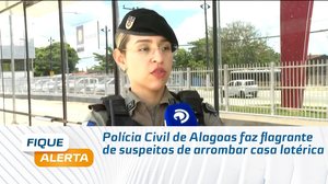 Polícia Civil de Alagoas faz flagrante de suspeitos de arrombar casa lotérica