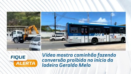 Vídeo mostra caminhão fazendo conversão proibida no início da ladeira Geraldo Melo