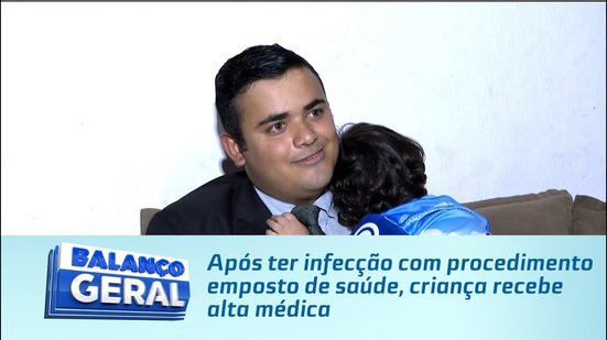 Após ter infecção com procedimento em posto de saúde, criança recebe alta médica