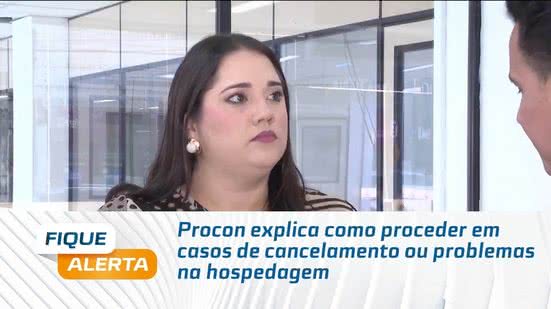 Procon explica como proceder em casos de cancelamento ou problemas na hospedagem