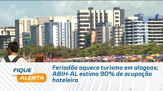 Feriadão aquece turismo em alagoas; ABIH-AL estima 90% de ocupação hoteleira