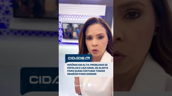 DESTAQUES: sinal de alerta para quem costuma tomar remédio para dormir #CidadeAL