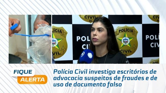 Polícia Civil investiga escritórios de advocacia suspeitos de fraudes e de uso de documento falso