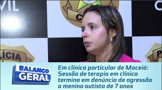 Sessão de terapia em clínica termina em denúncia de agressão a menino autista de 7 anos