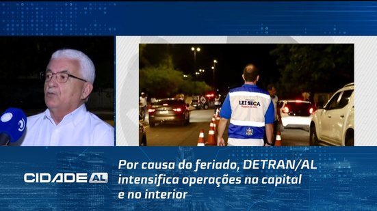 Por causa do feriado, DETRAN/AL intensifica operações na capital e no interior