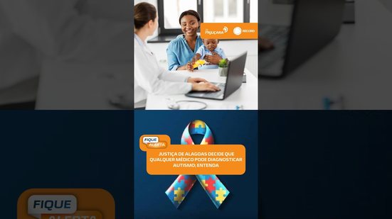 🧩 Justiça de AL: diagnóstico de autismo não exige especialidade médica específica | #FiqueAlerta