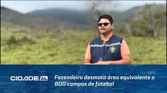 Descoberta: Fazendeiro desmata área equivalente a 800 campos de futebol entre Traipu e Batalha