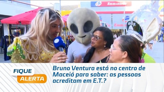 Bruno Ventura está no centro de Maceió para saber: as pessoas acreditam em E.T.?