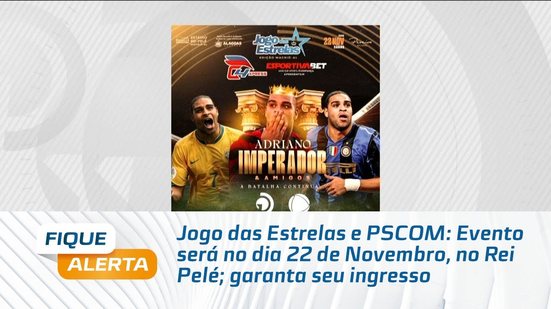 Jogo das Estrelas e PSCOM: Evento será no dia 22 de Novembro, no Rei Pelé; garanta seu ingresso