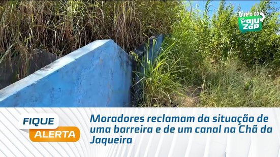 Moradores reclamam da situação de uma barreira e de um canal na Chã da Jaqueira