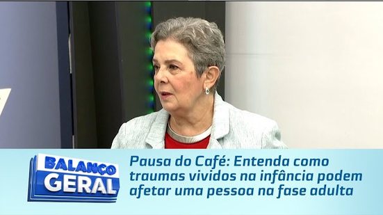 Pausa do Café: Entenda como traumas vividos na infância podem afetar uma pessoa na fase adulta