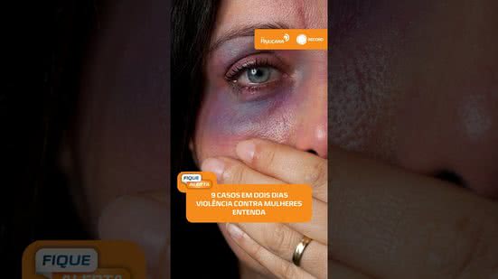 🚨 Fim de semana e início da semana têm 9 casos de violência contra mulheres | #FiqueAlerta