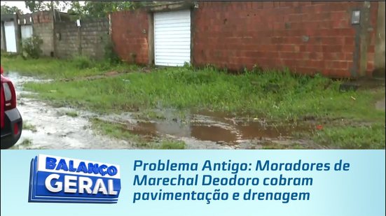 Problema Antigo: Moradores de Marechal Deodoro cobram pavimentação e drenagem