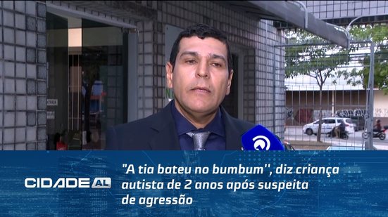 "A tia bateu no bumbum'', diz criança autista de 2 anos após suspeita de agressão