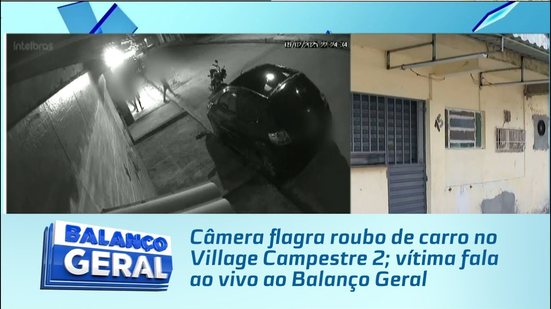 Câmera flagra roubo de carro no Village Campestre 2; vítima fala ao vivo ao Balanço Geral