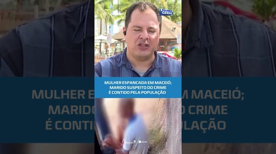 VIOLÊNCIA CONTRA MULHER: marido suspeito é contido pela população #BalançoGeralAL