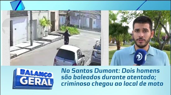 No Santos Dumont: Dois homens são baleados durante atentado; criminoso chegou ao local de moto